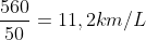 frac{560}{50}=11,2km/L