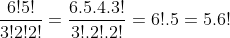 frac{6!5!}{3!2!2!}=frac{6.5.4.3!}{3!.2!.2!}=6!.5=5.6!