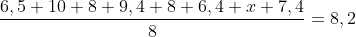 frac{6,5+10+8+9,4+8+6,4+x+7,4}{8}=8,2