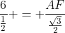 frac{6}{frac{1}{2}} = frac{AF}{frac{sqrt{3}}{2}}