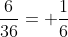 frac{6}{36}= frac{1}{6}