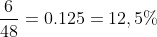 frac{6}{48}=0.125=12,5\%