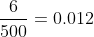 frac{6}{500}=0.012