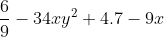 frac{6}{9}-34xy^{2}+4.7-9x