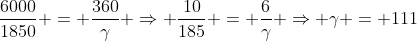 frac{6000}{1850} = frac{360}{gamma} Rightarrow frac{10}{185} = frac{6}{gamma} Rightarrow gamma = 111