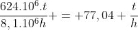 frac{624.10^{6}.t}{8,1.10^{6}h} = 77,04 frac{t}{h}