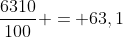 frac{6310}{100} = 63,1