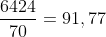 frac{6424}{70}=91,77