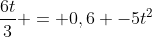 frac{6t}{3} = 0,6 -5t^{2}