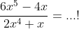 \lim x \rightarrow 0 \frac{6x^{5}-4x}{2x^{4}+x}=...!