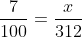 \frac{7}{100}=\frac{x}{312}