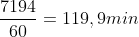 frac{7194}{60}=119,9min