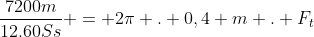 frac{7200m}{12.60Ss} = 2pi . 0,4 m . F_{t}