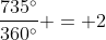 frac{735^{circ}}{360^{circ}} = 2