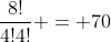 frac{8!}{4!4!} = 70