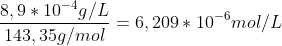 \frac{8,9*10^-^4g/L}{143,35g/mol}=6,209*10^-^6mol/L