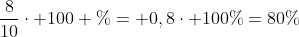 frac{8}{10}cdot 100 \%= 0,8cdot 100\%=80\%