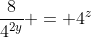 frac{8}{4^{2y}} = 4^{z}