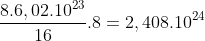 \frac{8.6,02.10^{23}}{16}.8=2,408.10^{24}