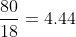 moles\;water = \frac{80}{18}=4.44\;moles