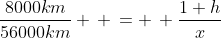 frac{8000km}{56000km} , ,= , frac{1 h}{x}