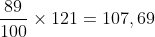 frac{89}{100}times 121=107,69
