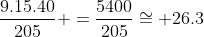 frac{9.15.40}{205} =frac{5400}{205}cong 26.3