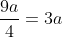 frac{9a}{4}=3a+2-a