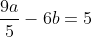 frac{9a}{5}-6b=5