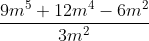 frac{9m^{5}+12m^{4}-6m^{2}}{3m^{2}}