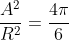 frac{A^{2}}{R^{2}}=frac{4pi}{6}