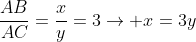 frac{AB}{AC}=frac{x}{y}=3
ightarrow x=3y