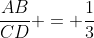 frac{AB}{CD} = frac{1}{3}