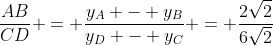 frac{AB}{CD} = frac{y_{A} - y_{B}}{y_{D} - y_{C}} = frac{2sqrt{2}}{6sqrt{2}}