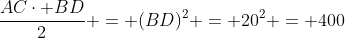 frac{ACcdot BD}{2} = (BD)^2 = 20^2 = 400