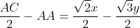 frac{AC}{2}-AA=frac{sqrt{2}x}{2}-frac{sqrt{3}y}{2}