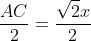 frac{AC}{2}=frac{sqrt{2}x}{2}