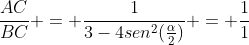 frac{AC}{BC} = frac{1}{3-4sen^2(frac{alpha}{2})} = frac{1}{1+2cosalpha}