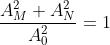 \frac{A_{M}^{2}+A_{N}^{2}}{A_{\text{0}}^{2}}=1