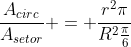 frac{A_{circ}}{A_{setor}} = frac{r^2pi}{R^2frac{pi}{6}}