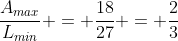 frac{A_{max}}{L_{min}} = frac{18}{27} = frac{2}{3}