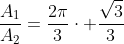 frac{A_1}{A_2}=frac{2pi}{3}cdot frac{sqrt{3}}{3}