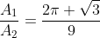 frac{A_1}{A_2}=frac{2pi sqrt{3}}{9}