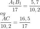 \frac{A_1B_1}{17}=\frac{5,7}{10,2}\\og\\\frac{AC}{10,2}=\frac{16,5}{17}\\
