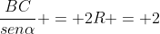 frac{BC}{senalpha} = 2R = 2