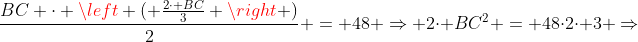 frac{BC cdot left ( frac{2cdot BC}{3} 
ight )}{2} = 48 Rightarrow 2cdot BC^2 = 48cdot2cdot 3 Rightarrow