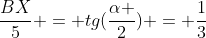 frac{BX}{5} = tg(frac{alpha }{2}) = frac{1}{3}