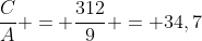 frac{C}{A} = frac{312}{9} = 34,7