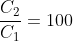 \rightarrow \frac{C_{2}}{C_{1}}=100