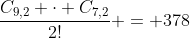 frac{C_{9,2} cdot C_{7,2}}{2!} = 378